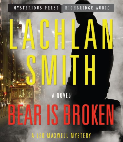 Cover for Lachlan Smith · Bear is Broken (Leo Maxwell) (Audiobook (CD)) [Unabridged,unabridged; 8.25 Hours edition] (2013)