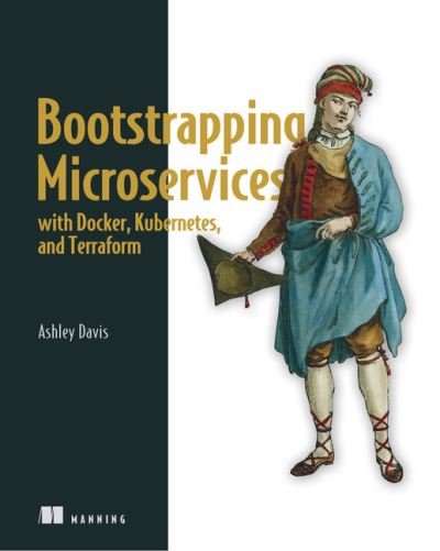 Cover for Ashley Davis · Bootstrapping Microservices with Docker, Kubernetes, and Terraform (Paperback Book) (2021)