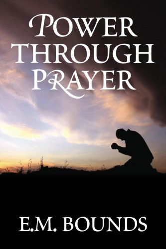 Cover for E.m. Bounds · Power Through Prayer (Paperback Book) (2011)