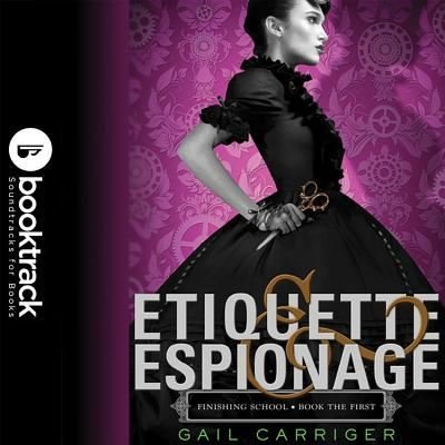 Cover for Gail Carriger · Etiquette &amp; Espionage Finishing School, Book the First (MISC) (2013)