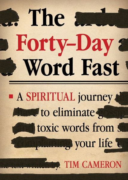 Forty-Day Word Fast: A Spiritual Journey to Eliminate Toxic Words from Your Life - Tim Cameron - Books - Creation House - 9781629982212 - September 1, 2015