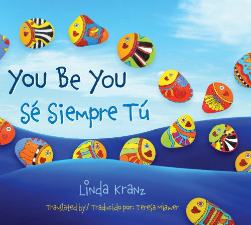 Cover for Linda Kranz · You Be You/Se Siempre Tu (Hardcover Book) [Bilingual Spanish-English edition] (2014)