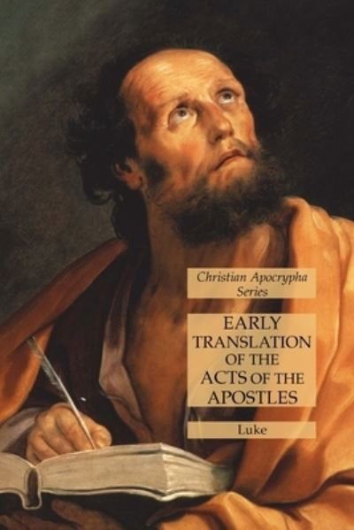 Early Translation of the Acts of the Apostles - Luke - Books - Lamp of Trismegistus - 9781631185212 - July 11, 2021