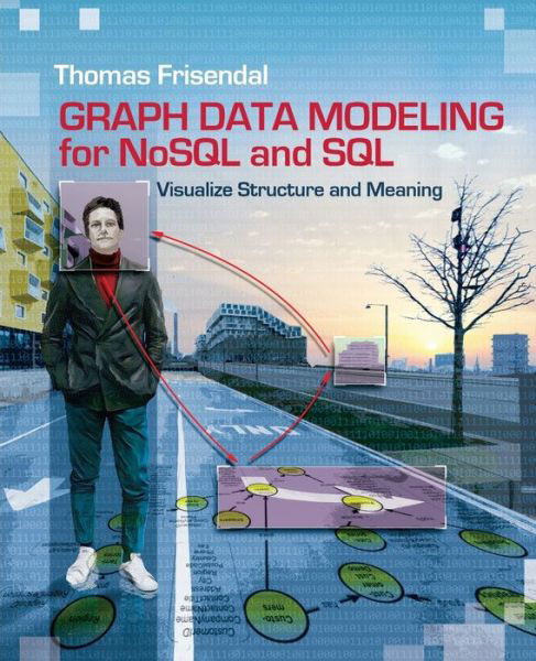 Cover for Thomas Frisendal · Graph Data Modeling for NoSQL &amp; SQL: Visualize Structure &amp; Meaning (Taschenbuch) (2016)
