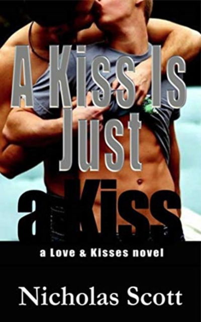 Cover for Nicholas Scott · A Kiss Is Just a Kiss (Hardcover Book) (2017)