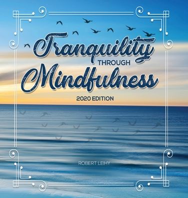 Cover for Robert Leihy · Tranquility Through Mindfulness: 2020 Edition (Hardcover Book) (2020)