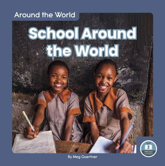 School Around the World - Around the World - Meg Gaertner - Books - North Star Editions - 9781646192212 - August 1, 2020