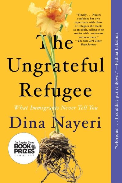 Cover for Dina Nayeri · The Ungrateful Refugee: What Immigrants Never Tell You (Paperback Book) (2020)