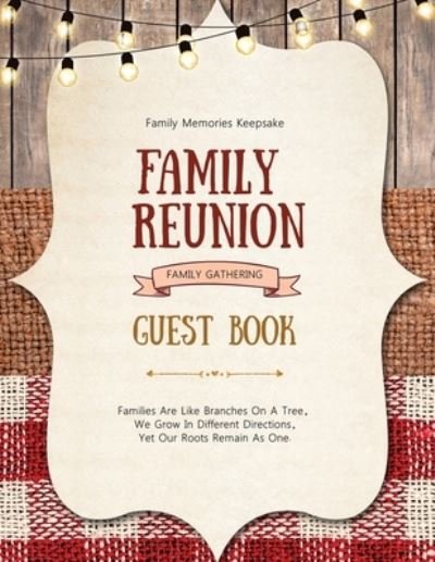 Family Reunion Guest Book - Amy Newton - Books - Amy Newton - 9781649443212 - October 31, 2020