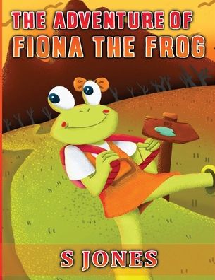 Cover for S Jones · The Adventure of Fiona The Frog (Paperback Book) (2020)