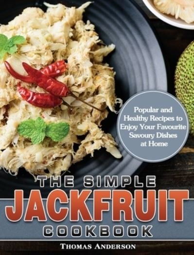Cover for Thomas Anderson · The Simple Jackfruit Cookbook (Gebundenes Buch) (2020)