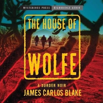 Cover for James Carlos Blake · The House of Wolfe Lib/E (CD) (2015)