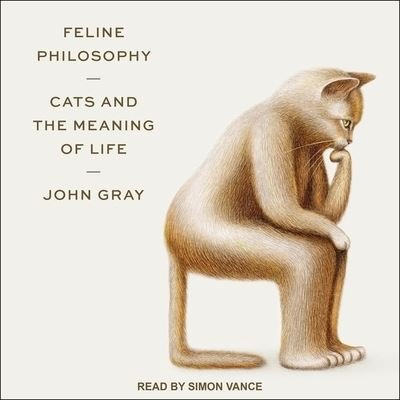 Cover for John Gray · Feline Philosophy (CD) (2020)