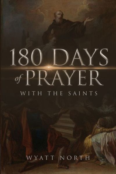Cover for Wyatt North · 180 Days of Prayer with the Saints (Paperback Bog) (2021)