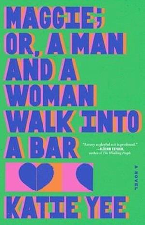 Cover for Katie Yee · Maggie Or, A Man And A Woman Walk Into A Bar (Bok) (2025)