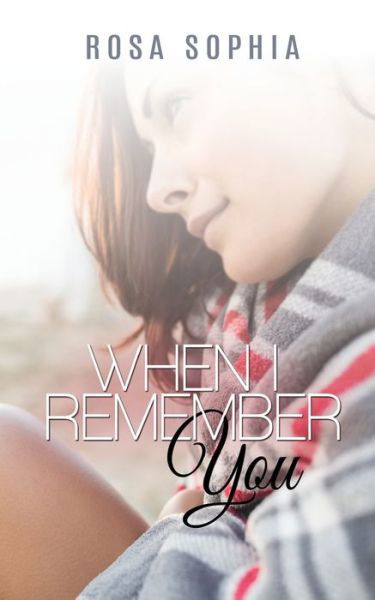 Cover for Rosa Sophia · When I Remember You (Paperback Book) (2015)