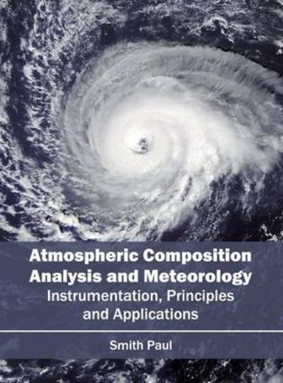 Cover for Smith Paul · Atmospheric Composition Analysis and Meteorology: Instrumentation, Principles and Applications (Hardcover Book) (2016)