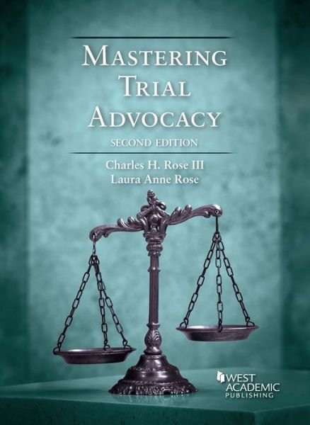 Cover for Charles H. Rose III · Mastering Trial Advocacy - Coursebook (Paperback Book) [2 Revised edition] (2020)