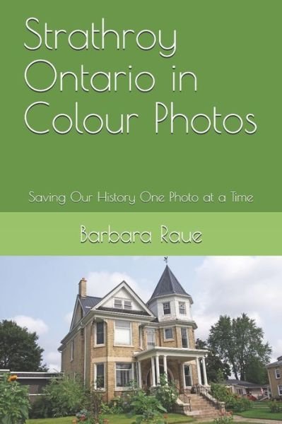 Cover for Barbara Raue · Strathroy Ontario in Colour Photos (Pocketbok) (2019)
