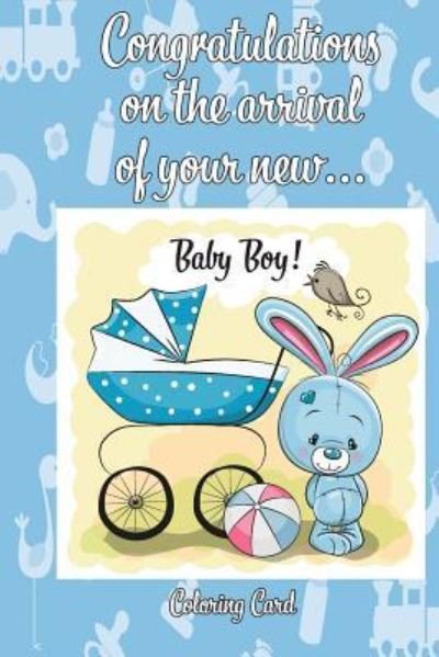 Cover for Florabella Publishing · CONGRATULATIONS on the arrival of your NEW BABY BOY! (Coloring Card) (Paperback Book) (2018)