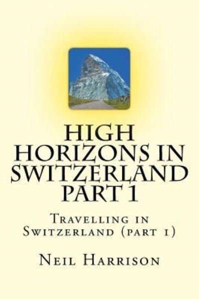 Cover for Neil Harrison · High Horizons in Switzerland Part 1 (Paperback Book) (2018)