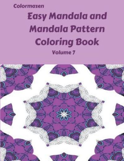 Cover for Carol Bell · Easy Mandala and Mandala Pattern Coloring Book Volume 7 (Paperback Book) (2018)