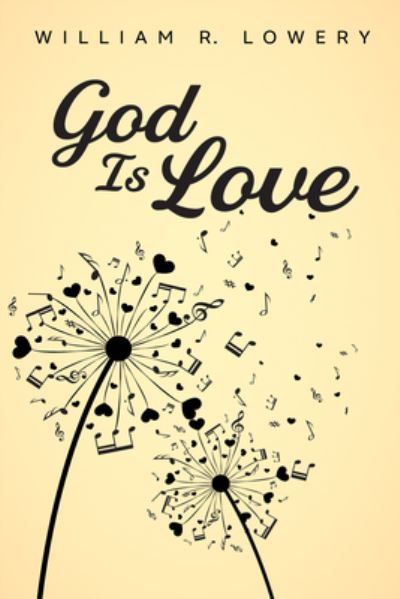 Cover for William R Lowery · God Is Love (Hardcover bog) (2021)