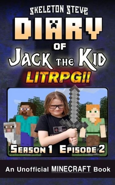 Cover for Skeleton Steve · Diary of Jack the Kid - A Minecraft Litrpg - Season 1 Episode 2 (Book 2) (Paperback Book) (2018)