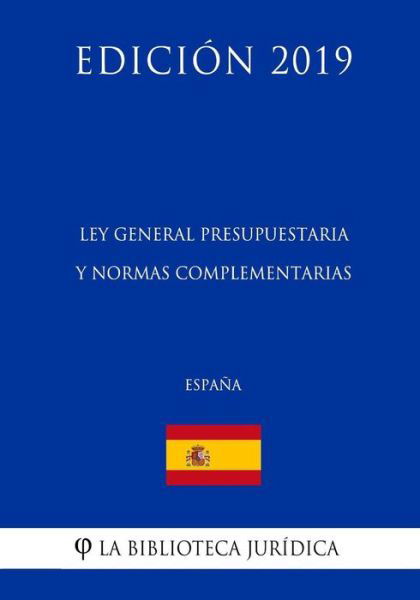 Cover for La Biblioteca Juridica · Ley General Presupuestaria y normas complementarias (Espana) (Edicion 2019) (Paperback Book) (2018)