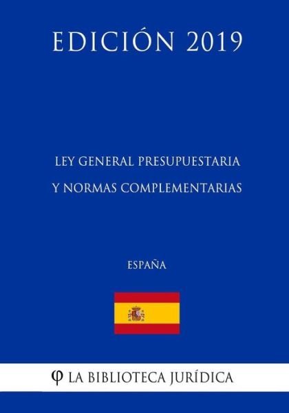 Cover for La Biblioteca Juridica · Ley General Presupuestaria y normas complementarias (Espana) (Edicion 2019) (Paperback Bog) (2018)