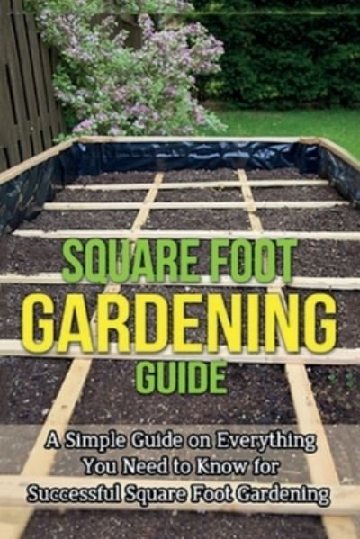 Cover for Ryan · Square Foot Gardening Guide: A simple guide on everything you need to know for successful square foot gardening (Paperback Bog) (2019)