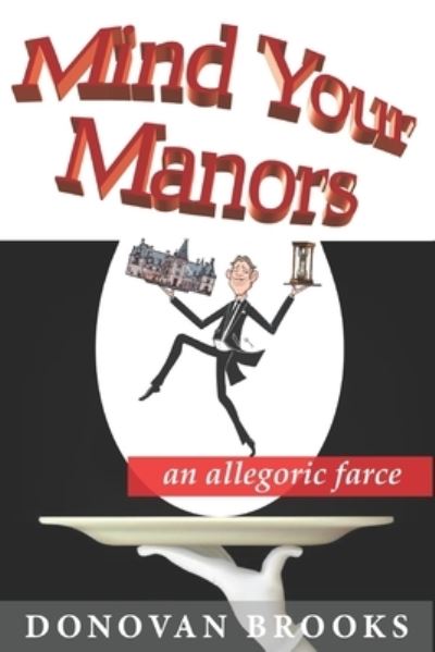 Cover for Donovan Brooks · Mind Your Manors: an allegoric farce (Pocketbok) (2018)