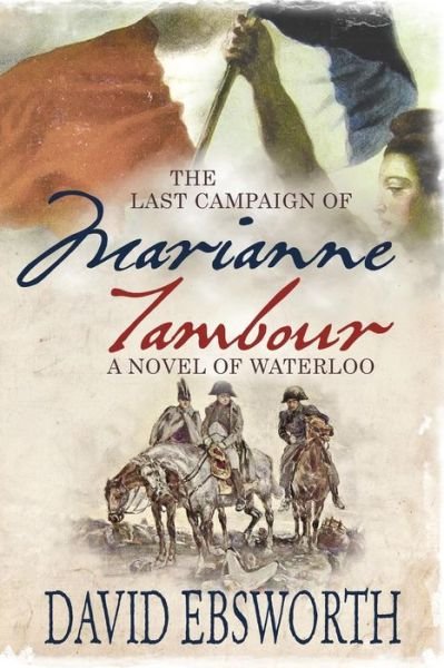 Cover for David Ebsworth · The Last Campaign of Marianne Tambour: A Novel of Waterloo (Paperback Book) (2015)
