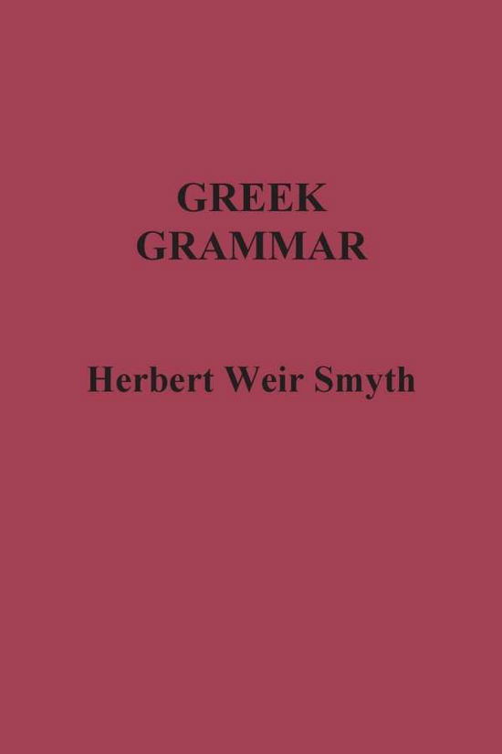 Cover for Herbert Weir Smyth · Greek Grammar (Paperback Book) (2014)