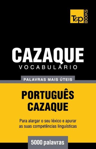 Cover for Andrey Taranov · Vocabulário Português-cazaque - 5000 Palavras Mais Úteis (Paperback Book) [Portuguese edition] (2014)