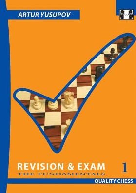 Revision and Exam 1: The Fundamentals - Artur Yusupov - Livres - Quality Chess UK LLP - 9781784830212 - 29 juin 2016