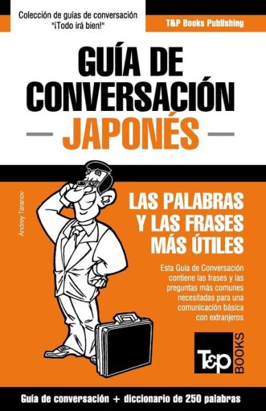 Cover for Andrey Taranov · Guia De Conversacion Espanol-japones Y Mini Diccionario De 250 Palabras (Paperback Book) (2015)