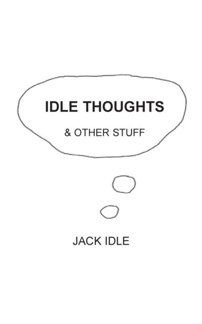 Cover for Jack Idle · Idle Thoughts &amp; Other Stuff (Taschenbuch) (2018)