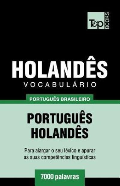Vocabulario Portugues Brasileiro-Holandes - 7000 palavras - Andrey Taranov - Bøger - T&p Books Publishing Ltd - 9781787673212 - 9. december 2018