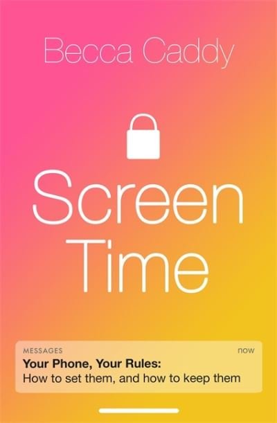 Cover for Becca Caddy · Screen Time: How to make peace with your devices and find your techquilibrium (Paperback Book) (2021)