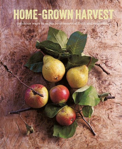 Cover for Small, Ryland Peters &amp; · Home-Grown Harvest: Delicious Ways to Enjoy Your Seasonal Fruit and Vegetables (Hardcover Book) (2019)