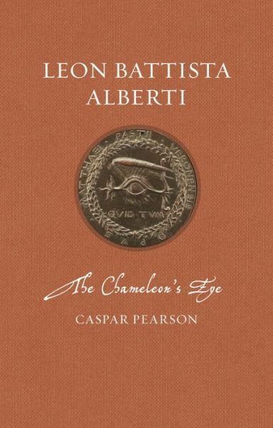 Cover for Caspar Pearson · Leon Battista Alberti: The Chameleon's Eye - Renaissance Lives (Hardcover Book) (2022)