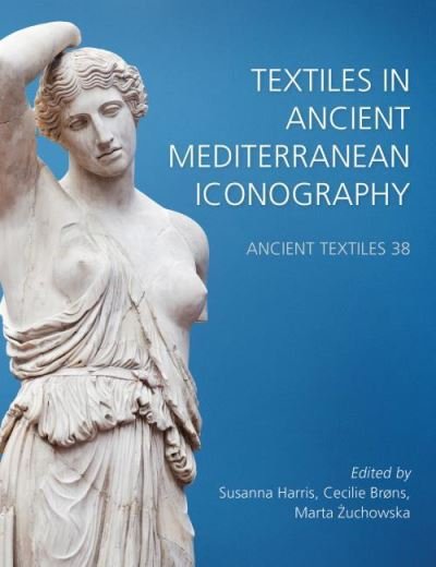 Cover for Textiles in Ancient Mediterranean Iconography - Ancient Textiles Series (Hardcover Book) (2021)