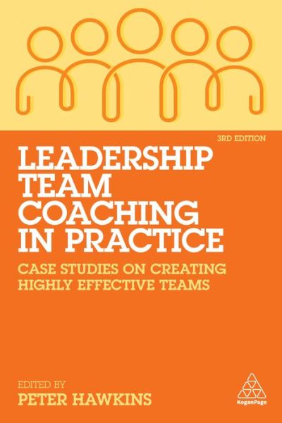 Leadership Team Coaching in Practice: Case Studies on Creating Highly Effective Teams - Peter Hawkins - Livros - Kogan Page Ltd - 9781789666212 - 3 de fevereiro de 2022