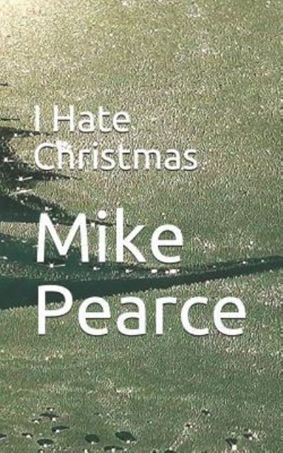 Cover for Mike Pearce · I Hate Christmas (Paperback Bog) (2018)