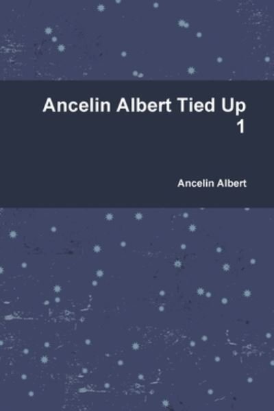 Cover for Ancelin Albert · Ancelin Albert Tied Up 1 (Pocketbok) (2019)