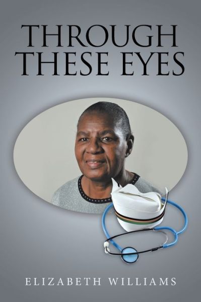 Through These Eyes - Elizabeth Williams - Livres - Xlibris US - 9781796075212 - 9 décembre 2019