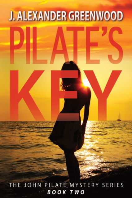 Cover for J Alexander Greenwood · Pilate's Key - John Pilate Mysteries (Paperback Book) (2019)