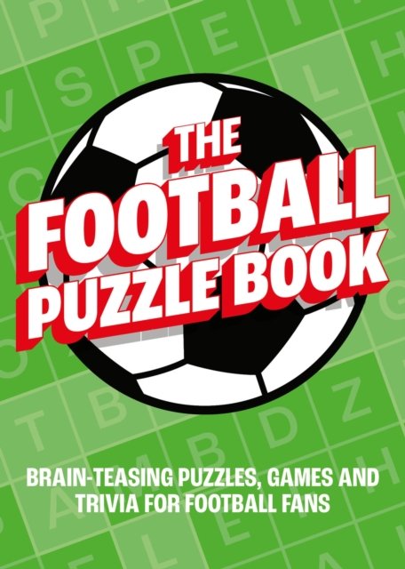 The Football Puzzle Book: Brain-Teasing Puzzles, Games and Trivia for Football Fans - Summersdale Publishers - Kirjat - Octopus Publishing Group - 9781800079212 - torstai 13. heinäkuuta 2023