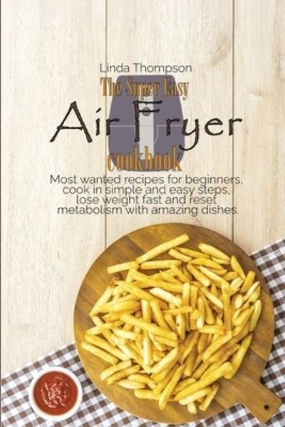 Cover for Linda Thompson · The Super Easy Air Fryer cookbook (Paperback Bog) (2021)